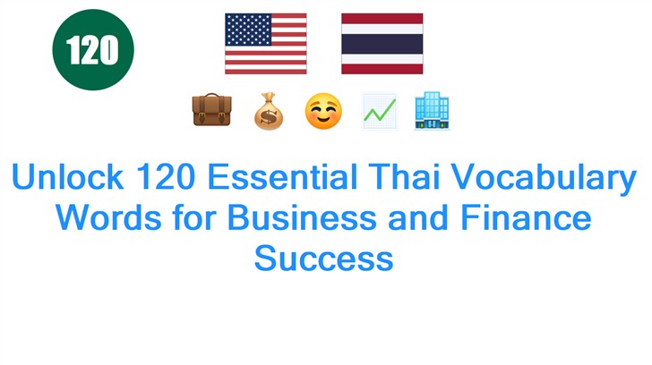 Unlock 120 Essential Thai Vocabulary Words for Business and Finance Success
